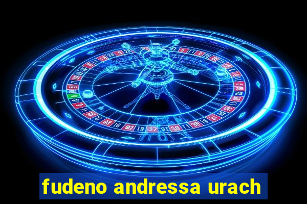 fudeno andressa urach